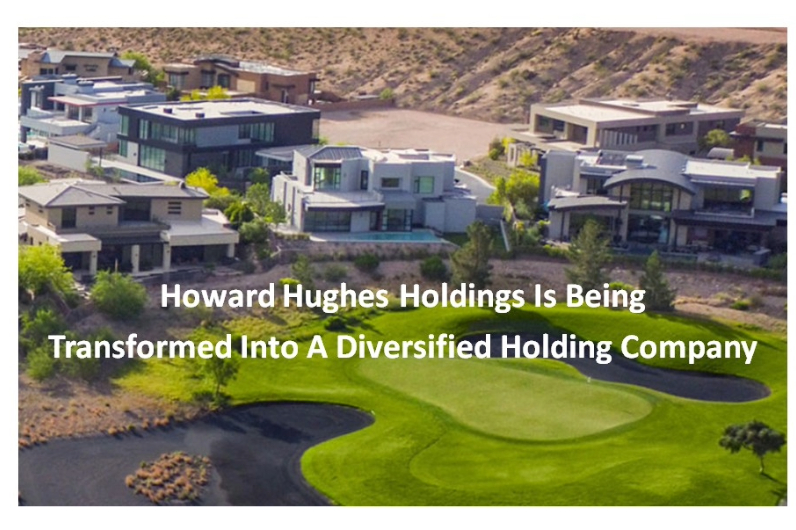 Howard Hughes Holdings Is Being Transformed Into A Diversified Holding Company