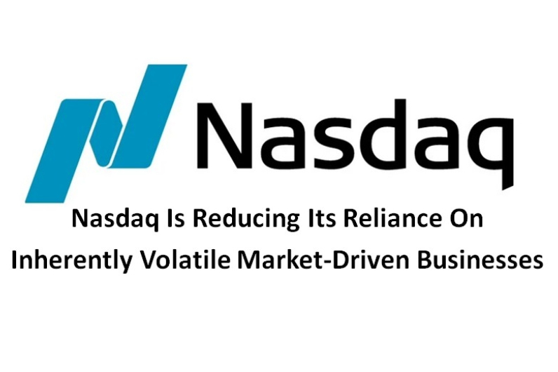 Nasdaq Is Reducing Its Reliance On Inherently Volatile Market-Driven Businesses